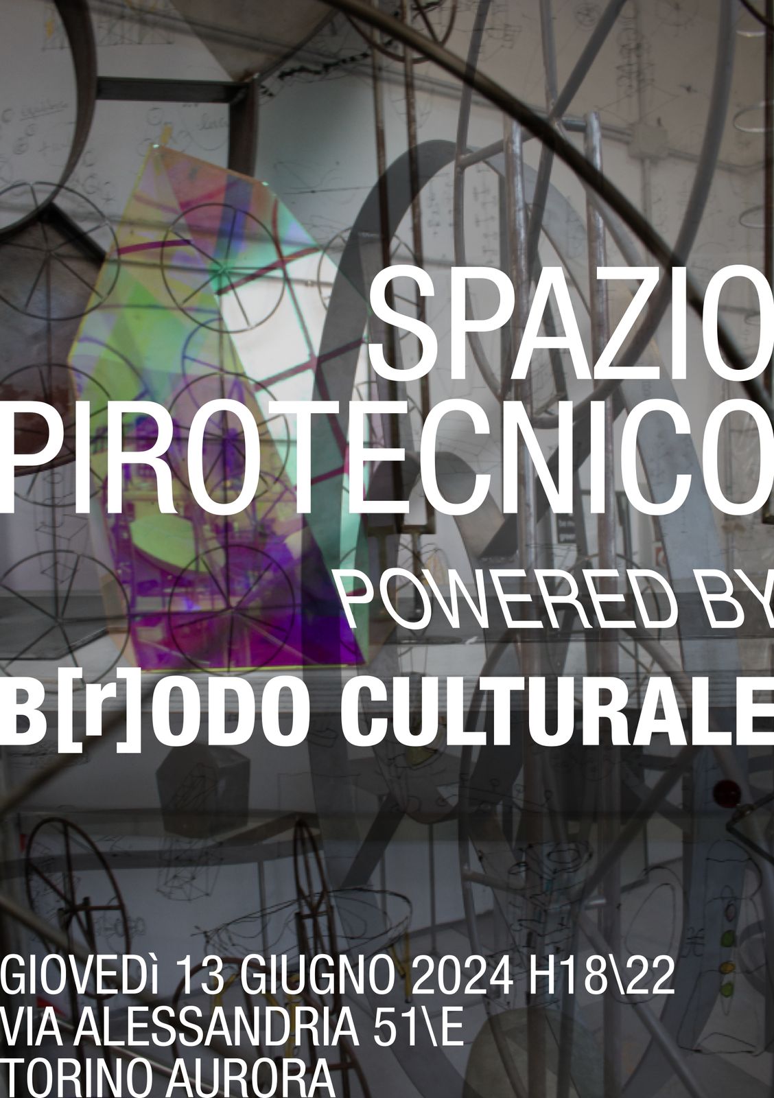 Locandina: Spazio Pirotecnico powered by B[r]odo Culturale, giovedì 13 giugno 2024 dalle 18 alle 22, via Alessandria 51/E, Torino Aurora